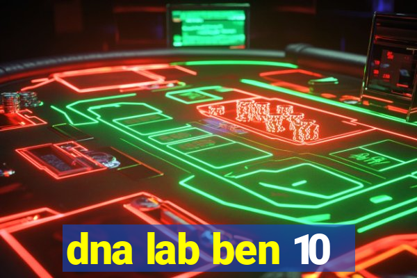 dna lab ben 10